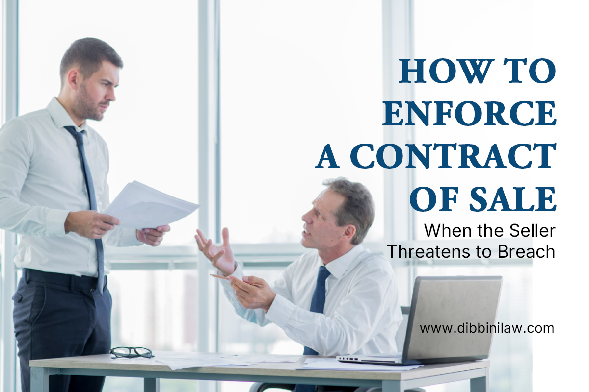 How to Enforce a Contract of Sale When the Seller Threatens to Breach